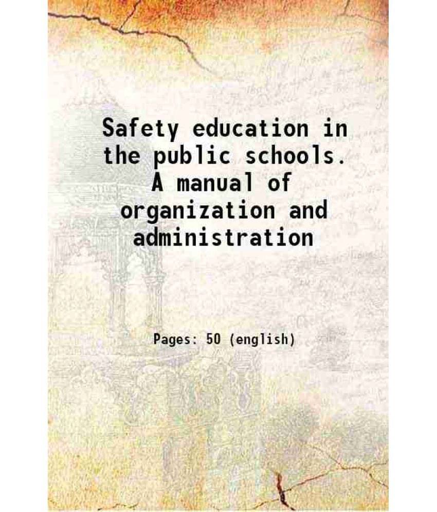 Safety Education In The Public Schools. A Manual Of Organization And Administration Hardcover Safety Education In The Public Schools. A Manual Of Organization And Administration Hardcover