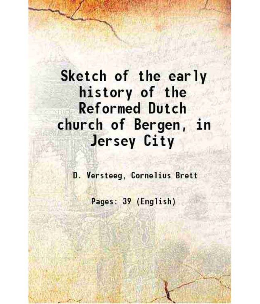     			Sketch Of The Early History Of The Reformed Dutch Church Of Bergen, In Jersey City 1889 Hardcover