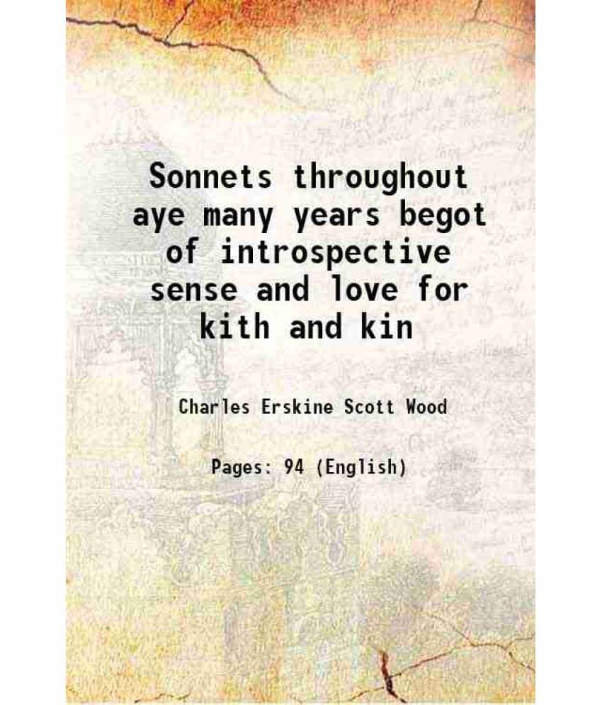 Sonnets Throughout Aye Many Years Begot Of Introspective Sense And Love For Kith And Kin 1918 Hardcover Sonnets Throughout Aye Many Years Begot Of Introspective Sense And Love For Kith And Kin 1918 Hardcover