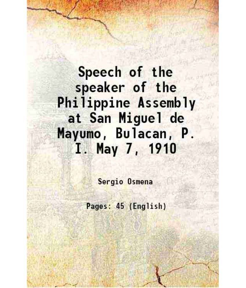 Speech Of The Speaker Of The Philippine Assembly At San Miguel De Mayumo, Bulacan, P. I. May 7, 1910 1911 Hardcover Speech Of The Speaker Of The Philippine Assembly At San Miguel De Mayumo, Bulacan, P. I. May 7, 1910 1911 Hardcover
