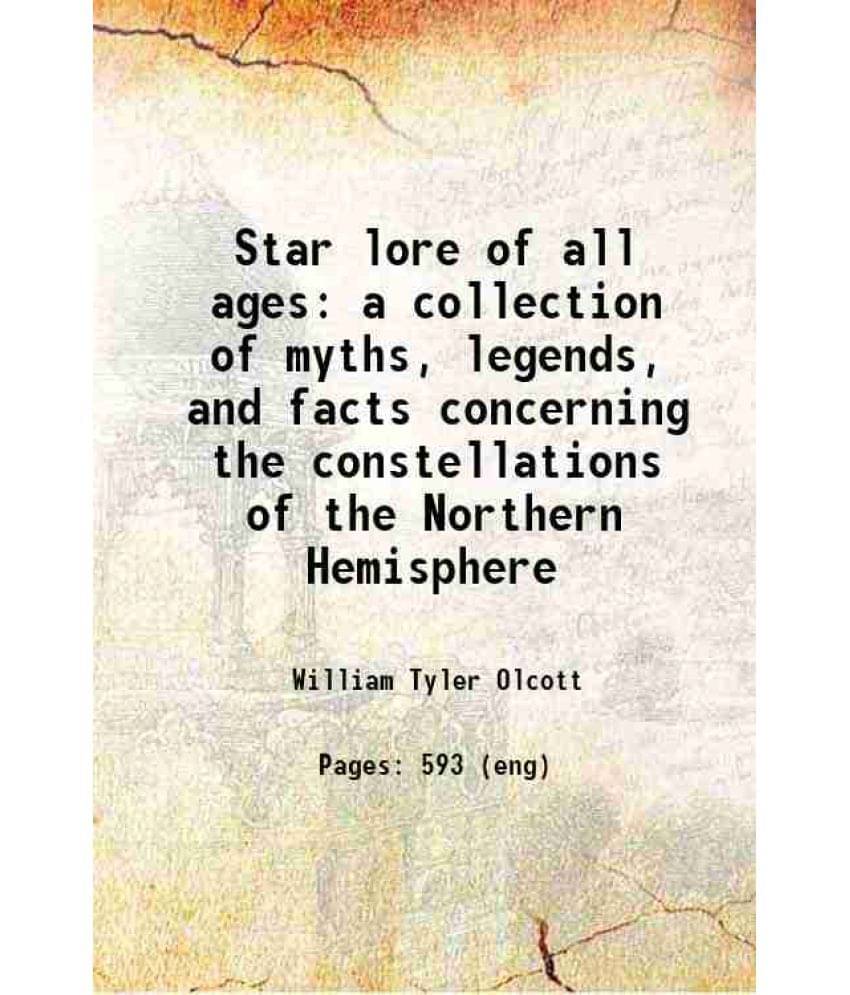 Star Lore Of All Ages A Collection Of Myths, Legends, And Facts Concerning The Constellations Of The Northern Hemisphere 1911-.. Star Lore Of All Ages A Collection Of Myths, Legends, And Facts Concerning The Constellations Of The Northern Hemisphere 1911-..