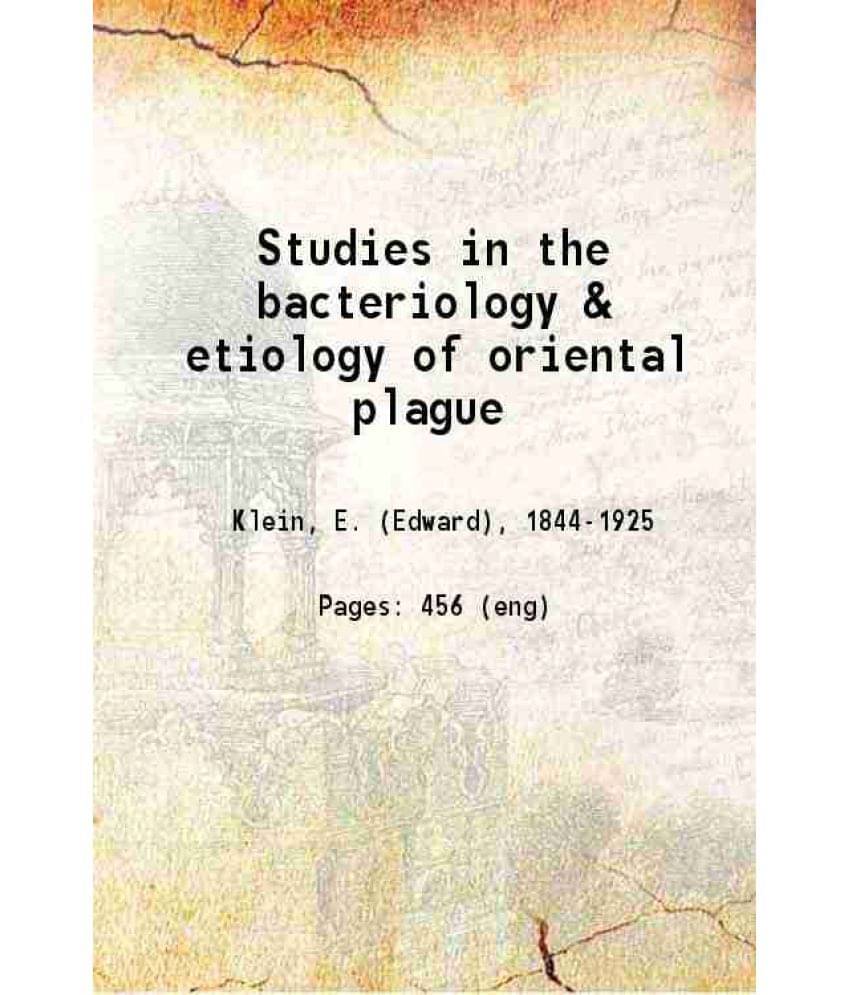 Studies In The Bacteriology & Etiology Of Oriental Plague 1906 Hardcover Studies In The Bacteriology & Etiology Of Oriental Plague 1906 Hardcover