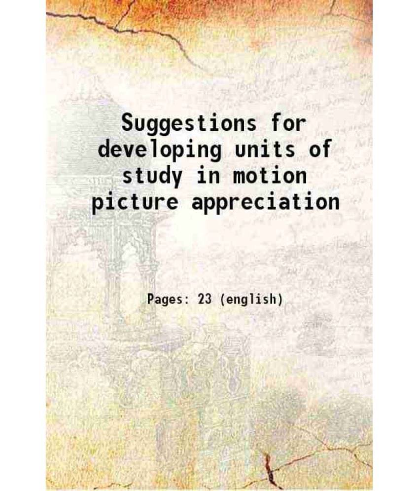 Suggestions For Developing Units Of Study In Motion Picture Appreciation Hardcover Suggestions For Developing Units Of Study In Motion Picture Appreciation Hardcover
