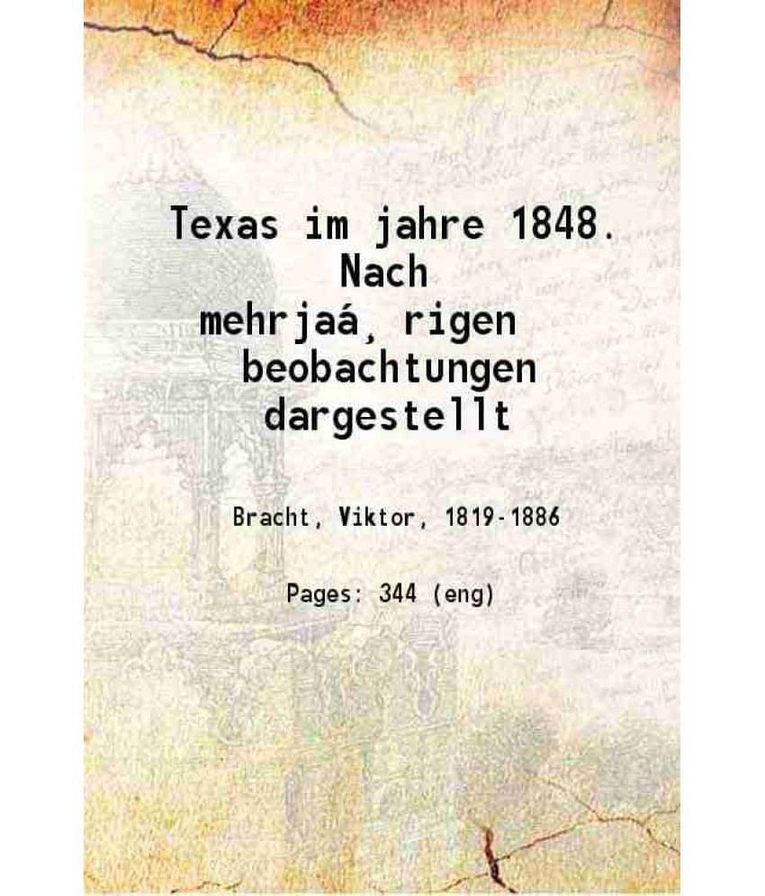 Texas Im Jahre 1848. Nach Mehrja?Rigen Beobachtungen Dargestellt 1849 Hardcover Texas Im Jahre 1848. Nach Mehrja?Rigen Beobachtungen Dargestellt 1849 Hardcover