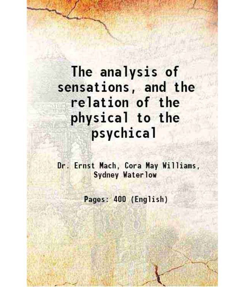 The Analysis Of Sensations, And The Relation Of The Physical To The Psychical 1914 Hardcover The Analysis Of Sensations, And The Relation Of The Physical To The Psychical 1914 Hardcover