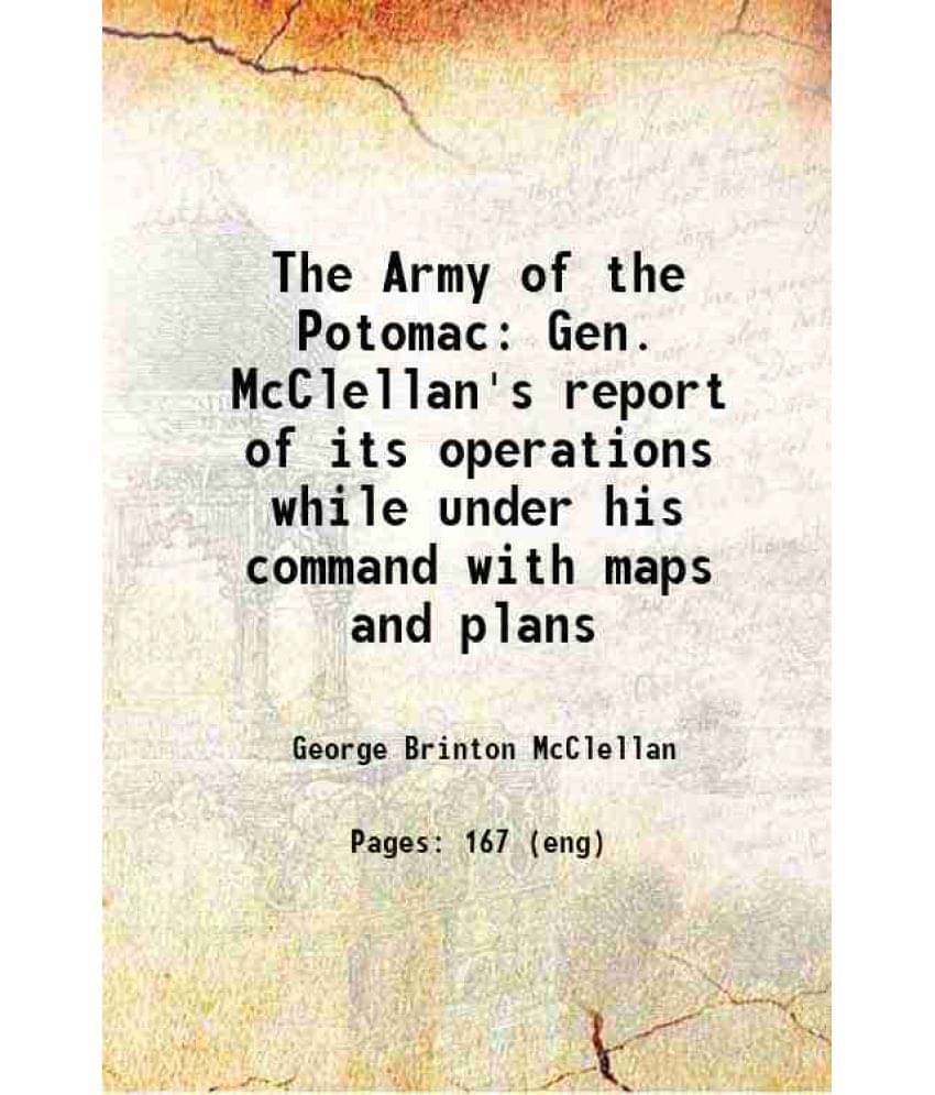 The Army Of The Potomac Gen. Mcclellan'S Report Of Its Operations While Under His Command With Maps And Plans 1864 Hardcover-.. The Army Of The Potomac Gen. Mcclellan'S Report Of Its Operations While Under His Command With Maps And Plans 1864 Hardcover-..