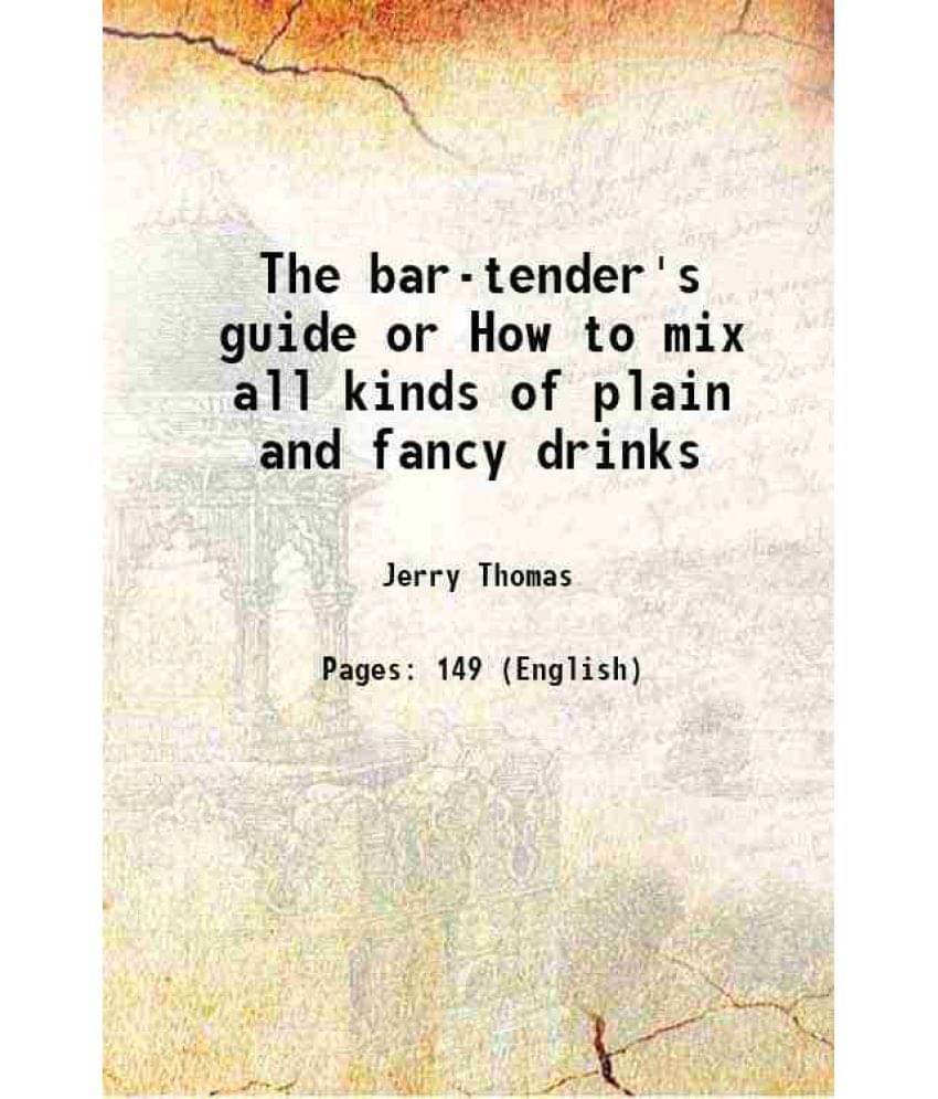 The Bar-Tender'S Guide Or How To Mix All Kinds Of Plain And Fancy Drinks 1887 Hardcover The Bar-Tender'S Guide Or How To Mix All Kinds Of Plain And Fancy Drinks 1887 Hardcover