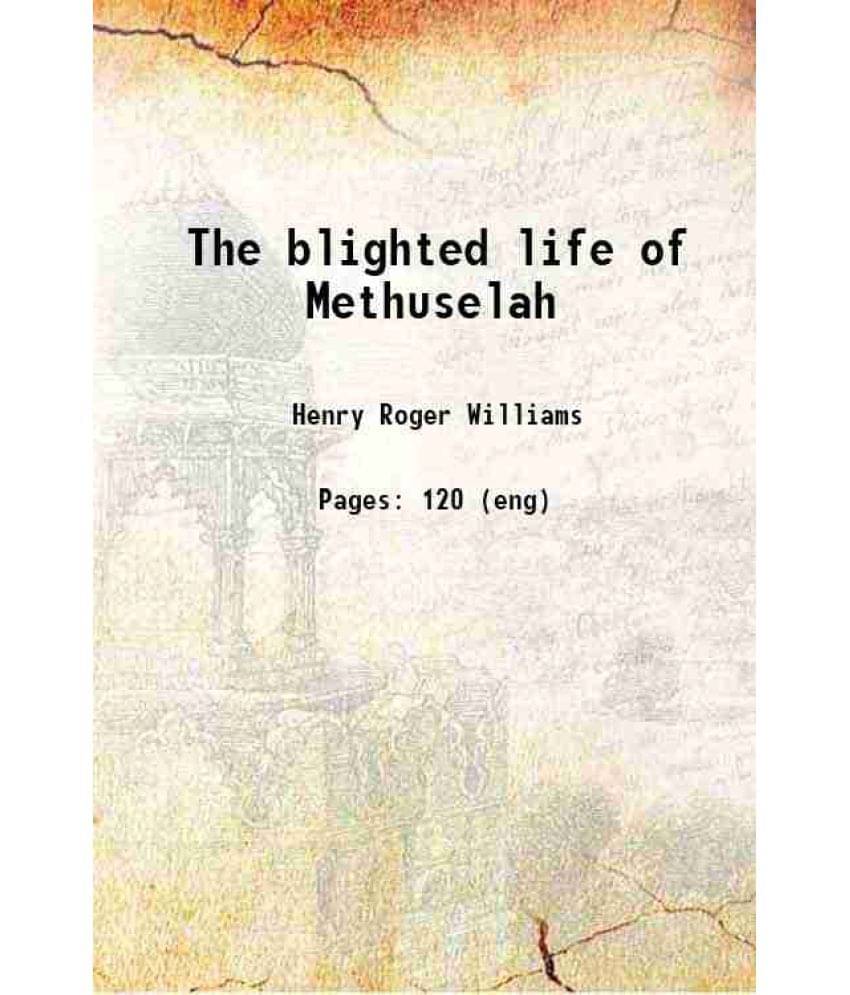 The Blighted Life Of Methuselah 1908 Hardcover The Blighted Life Of Methuselah 1908 Hardcover