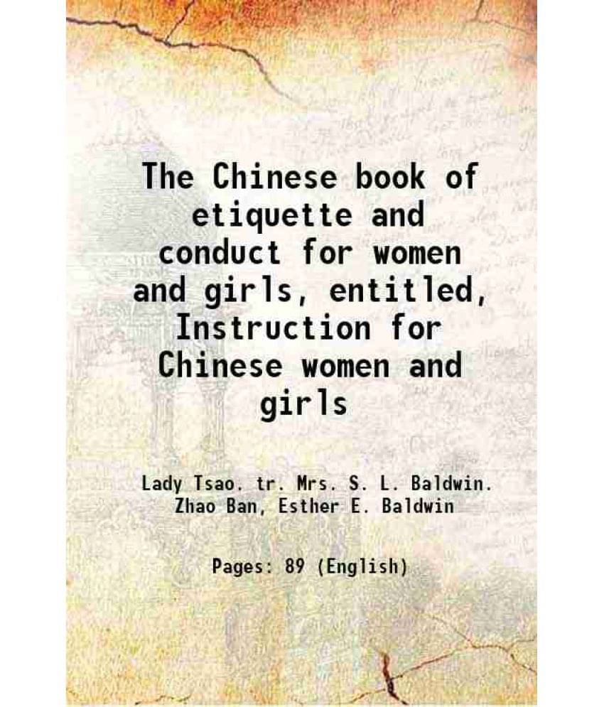 The Chinese Book Of Etiquette And Conduct For Women And Girls, Entitled, Instruction For Chinese Women And Girls 1900 Hardco-.. The Chinese Book Of Etiquette And Conduct For Women And Girls, Entitled, Instruction For Chinese Women And Girls 1900 Hardco-..