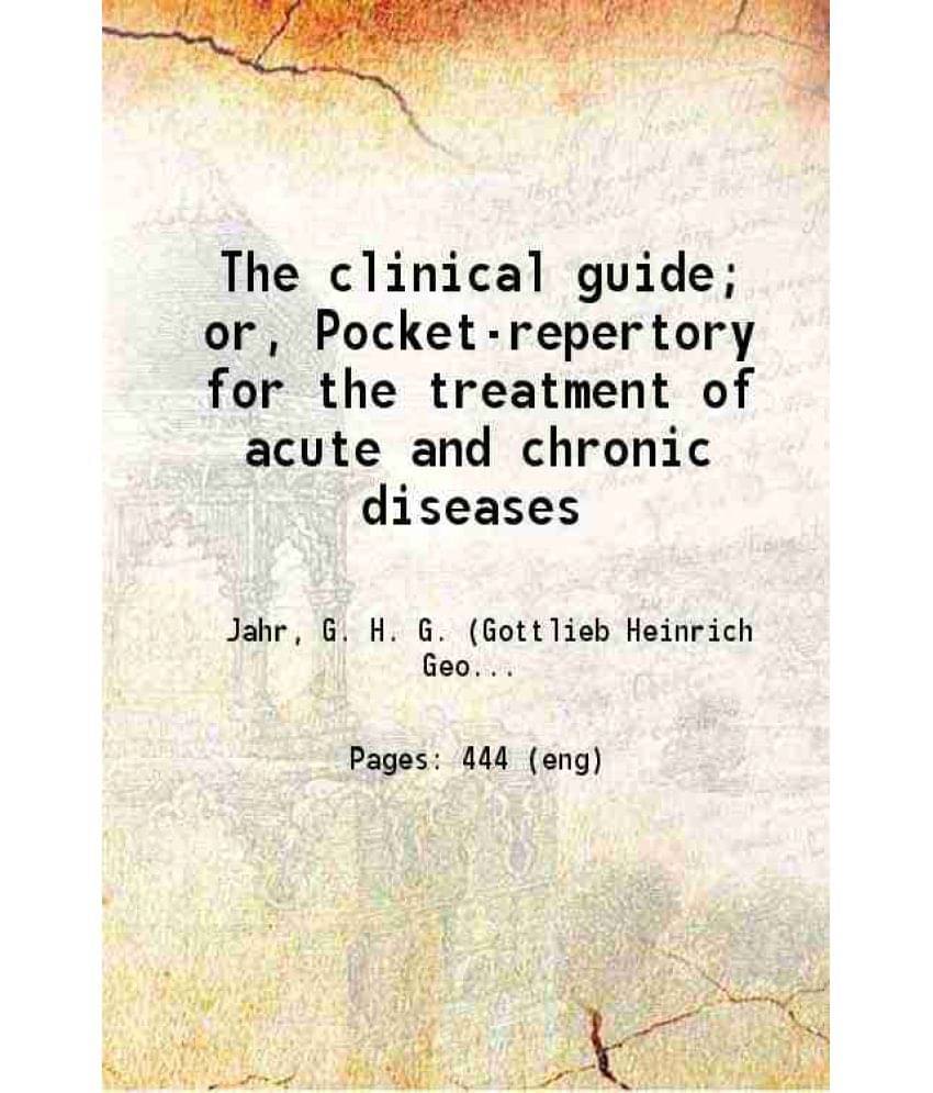 The Clinical Guide Or, Pocket-Repertory For The Treatment Of Acute And Chronic Diseases 1850 Hardcover The Clinical Guide Or, Pocket-Repertory For The Treatment Of Acute And Chronic Diseases 1850 Hardcover