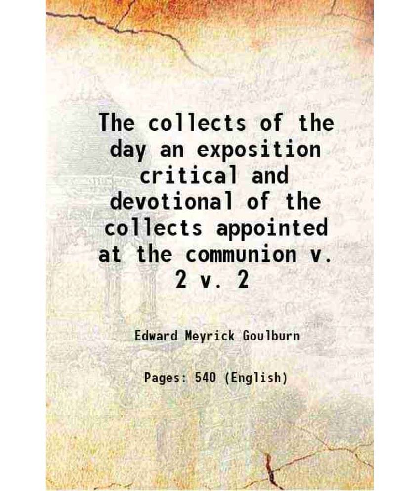 The Collects Of The Day An Exposition Critical And Devotional Of The Collects Appointed At The Communion Volume V. 2 1894 Ha-.. The Collects Of The Day An Exposition Critical And Devotional Of The Collects Appointed At The Communion Volume V. 2 1894 Ha-..