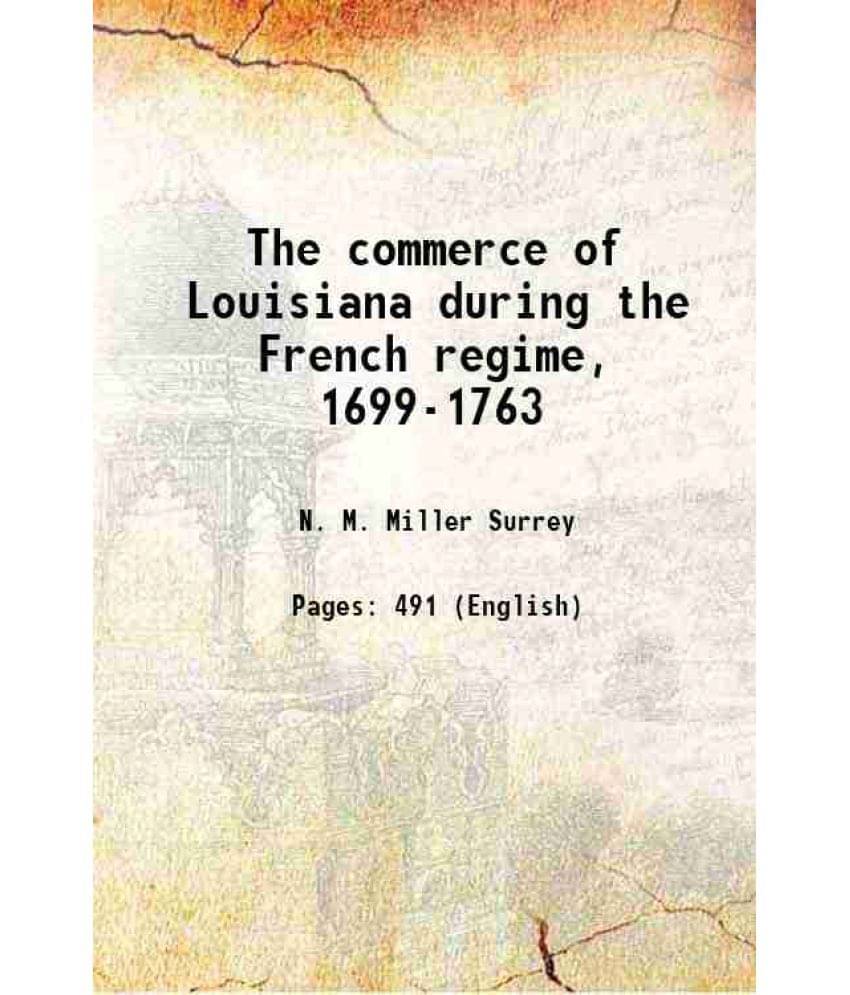 The Commerce Of Louisiana During The French Regime, 1699-1763 1916 Hardcover     			The Commerce Of Louisiana During The French Regime, 1699-1763 1916 Hardcover
