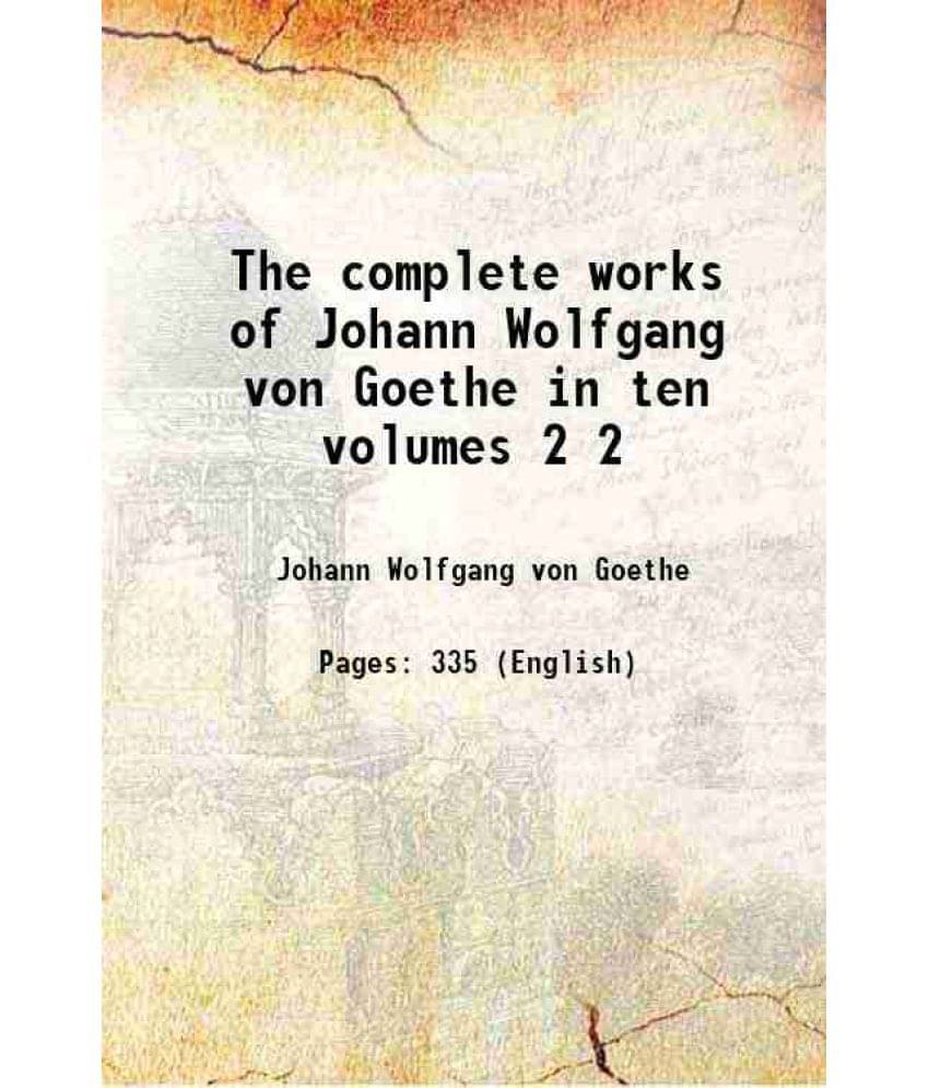     			The Complete Works Of Johann Wolfgang Von Goethe In Ten Volumes Volume 2 1839 Hardcover
