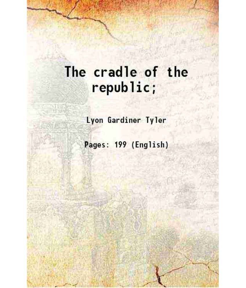     			The Cradle Of The Republic 1900 Hardcover