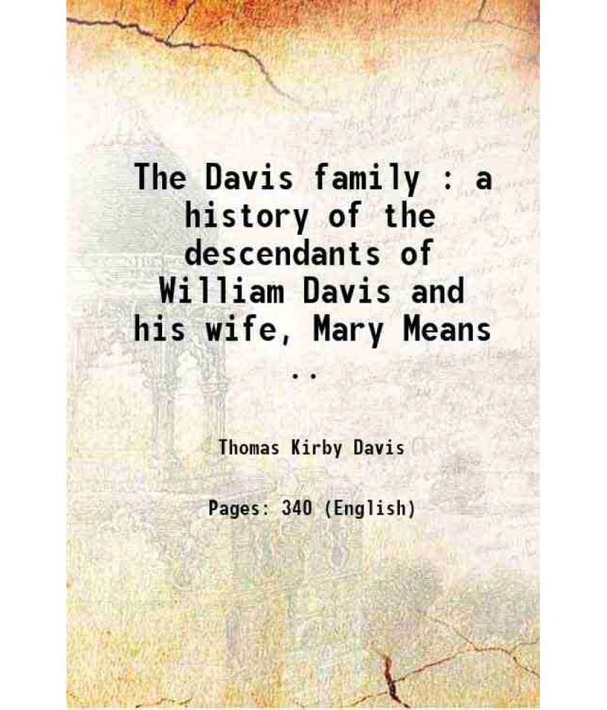 The Davis Family : A History Of The Descendants Of William Davis And His Wife, Mary Means .. 1912 Hardcover     			The Davis Family : A History Of The Descendants Of William Davis And His Wife, Mary Means .. 1912 Hardcover