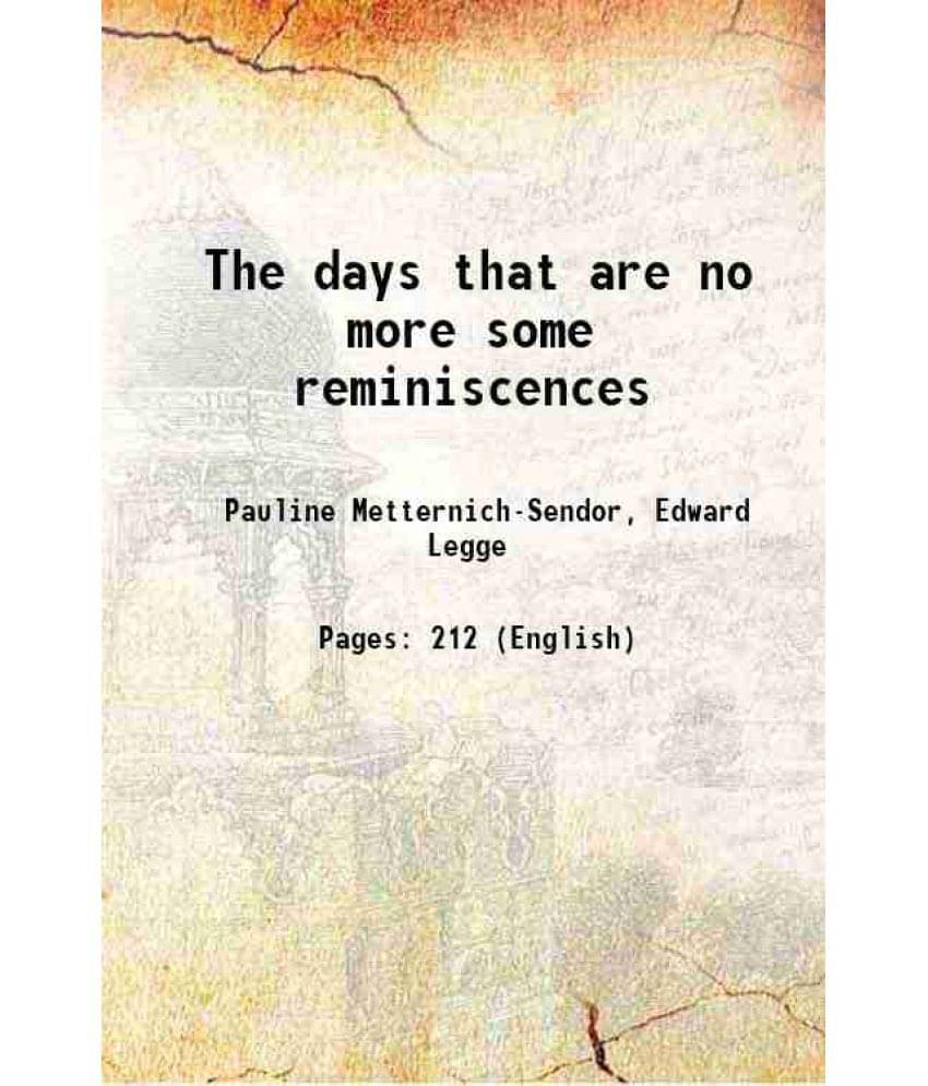 The Days That Are No More Some Reminiscences 1921 Hardcover The Days That Are No More Some Reminiscences 1921 Hardcover