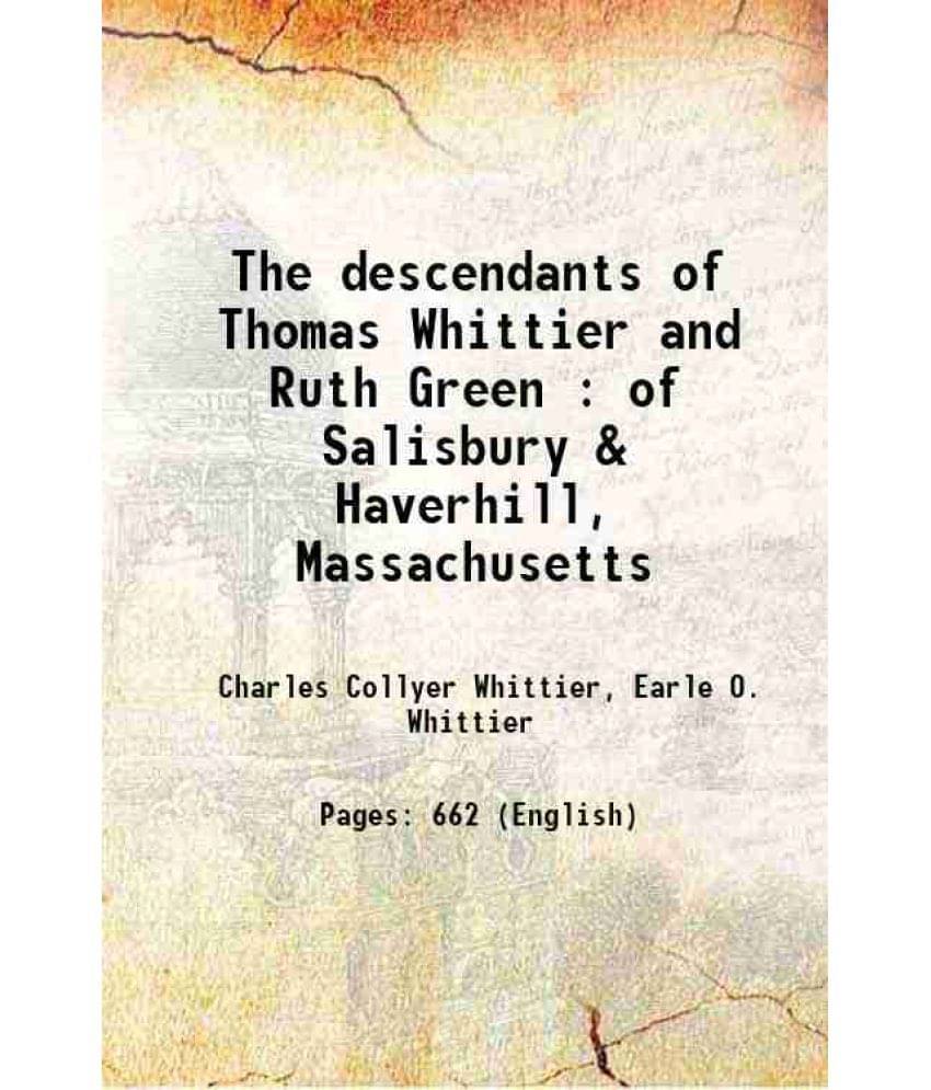 The Descendants Of Thomas Whittier And Ruth Green : Of Salisbury & Haverhill, Massachusetts 1937 Hardcover The Descendants Of Thomas Whittier And Ruth Green : Of Salisbury & Haverhill, Massachusetts 1937 Hardcover