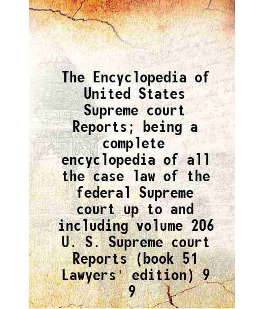 The Encyclopedia Of United States Supreme Court Reports Being A Complete Encyclopedia Of All The Case Law Of The Federa Vol. 9.. The Encyclopedia Of United States Supreme Court Reports Being A Complete Encyclopedia Of All The Case Law Of The Federa Vol. 9..