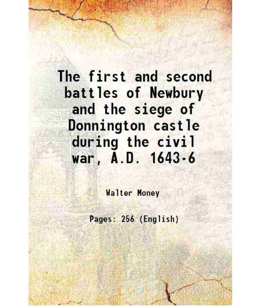     			The First And Second Battles Of Newbury And The Siege Of Donnington Castle During The Civil War, A.D. 1643-6 1881 Hardcover