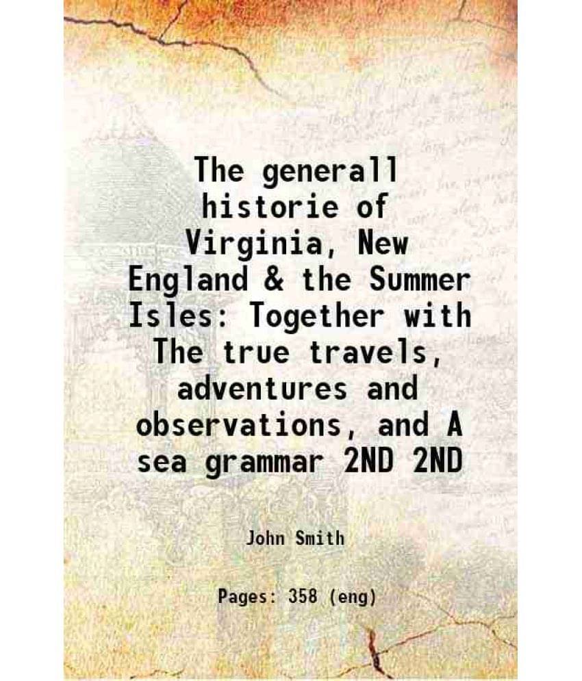     			The Generall Historie Of Virginia, New England & The Summer Isles Together With The True Travels, Adventures And Obser Vol. 2ND..