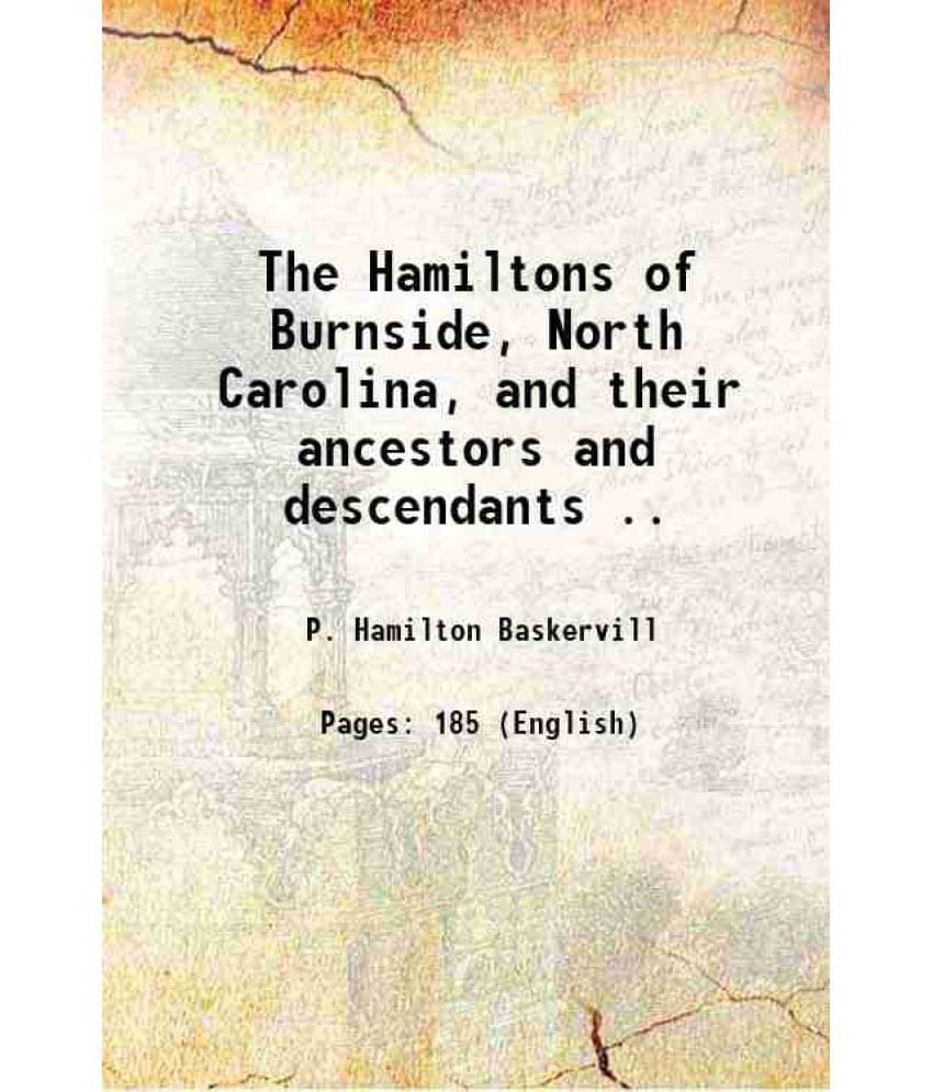 The Hamiltons Of Burnside, North Carolina, And Their Ancestors And Descendants .. 1916 Hardcover The Hamiltons Of Burnside, North Carolina, And Their Ancestors And Descendants .. 1916 Hardcover