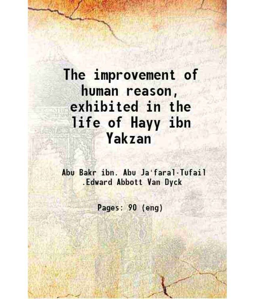 The Improvement Of Human Reason, Exhibited In The Life Of Hayy Ibn Yakzan 1905 Hardcover The Improvement Of Human Reason, Exhibited In The Life Of Hayy Ibn Yakzan 1905 Hardcover