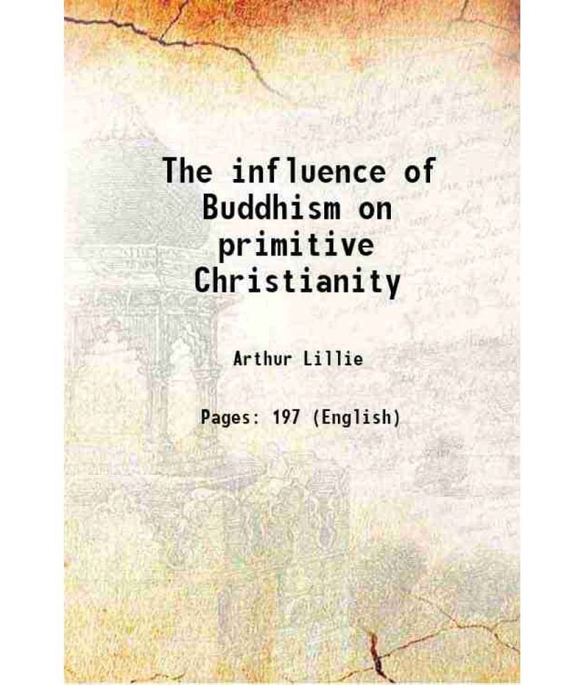 The Influence Of Buddhism On Primitive Christianity 1893 Hardcover The Influence Of Buddhism On Primitive Christianity 1893 Hardcover