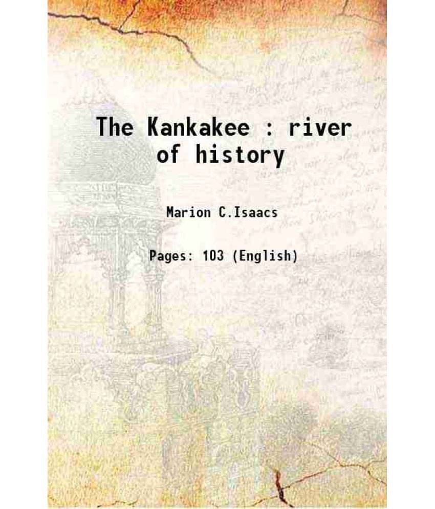 The Kankakee : River Of History 1960 Hardcover The Kankakee : River Of History 1960 Hardcover