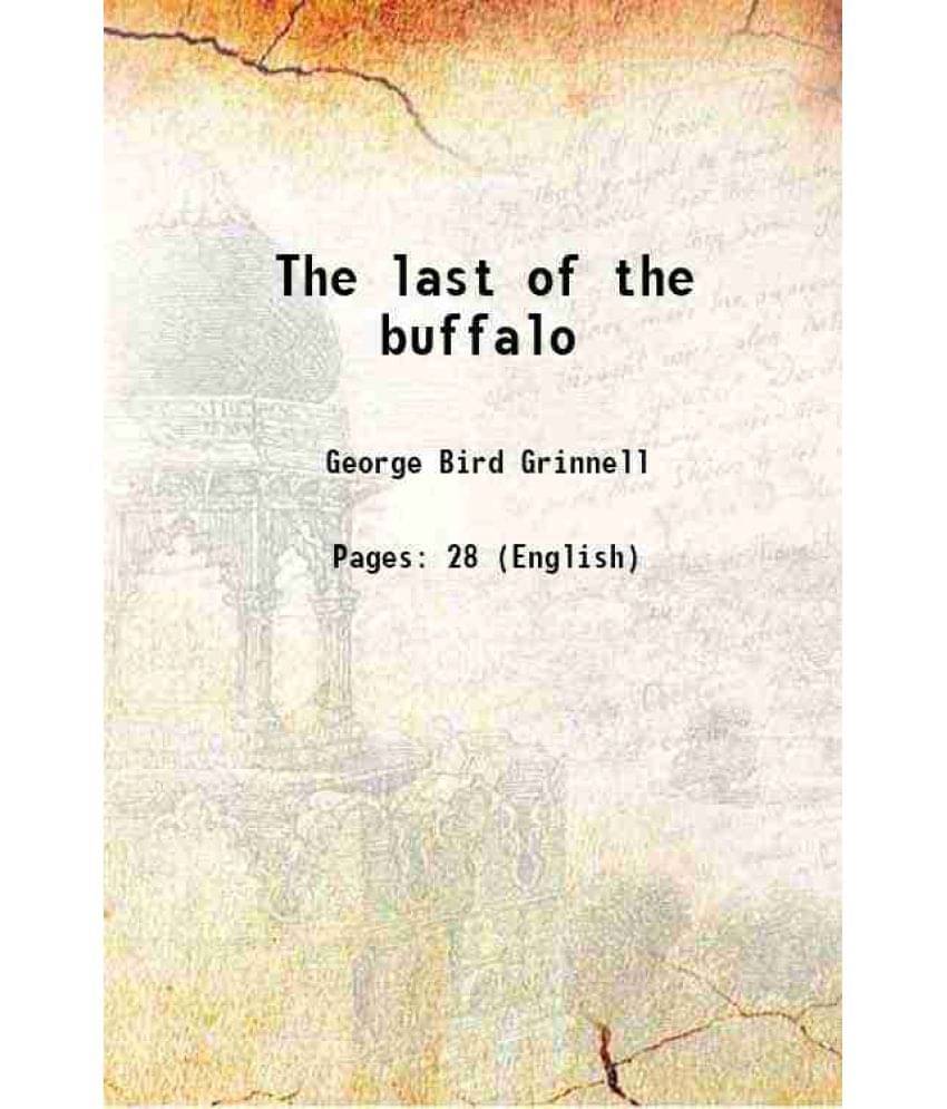 The Last Of The Buffalo 1892 Hardcover The Last Of The Buffalo 1892 Hardcover