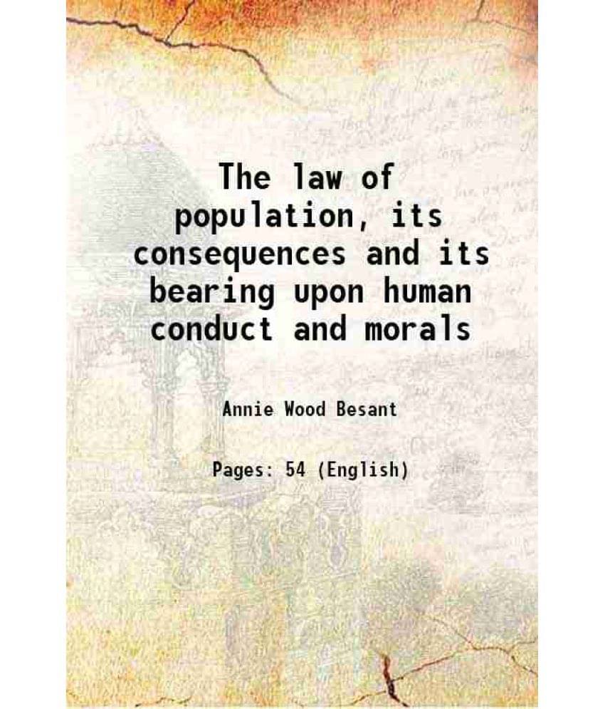 The Law Of Population, Its Consequences And Its Bearing Upon Human Conduct And Morals Hardcover The Law Of Population, Its Consequences And Its Bearing Upon Human Conduct And Morals Hardcover