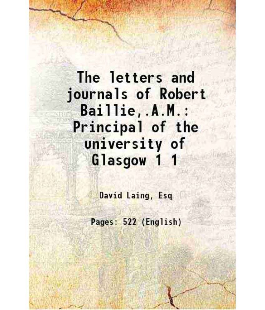     			The Letters And Journals Of Robert Baillie,.A.M. Principal Of The University Of Glasgow Volume 1 1841 Hardcover