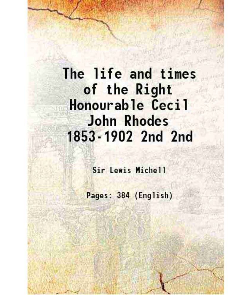 The Life And Times Of The Right Honourable Cecil John Rhodes 1853-1902 Volume 2Nd 1910 Hardcover The Life And Times Of The Right Honourable Cecil John Rhodes 1853-1902 Volume 2Nd 1910 Hardcover