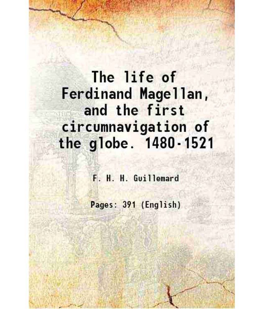The Life Of Ferdinand Magellan, And The First Circumnavigation Of The Globe. 1480-1521 1891 Hardcover The Life Of Ferdinand Magellan, And The First Circumnavigation Of The Globe. 1480-1521 1891 Hardcover