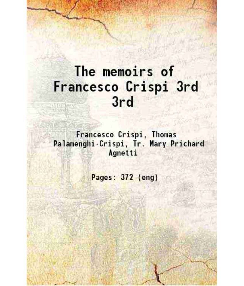 The Memoirs Of Francesco Crispi Volume 3Rd 1914 Hardcover The Memoirs Of Francesco Crispi Volume 3Rd 1914 Hardcover