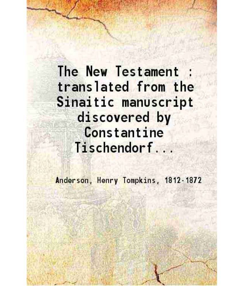 The New Testament Translated From The Sinaitic Manuscript Discovered By Constantine Tischendorf At Mt. Sinai 1918 Hardcover The New Testament Translated From The Sinaitic Manuscript Discovered By Constantine Tischendorf At Mt. Sinai 1918 Hardcover