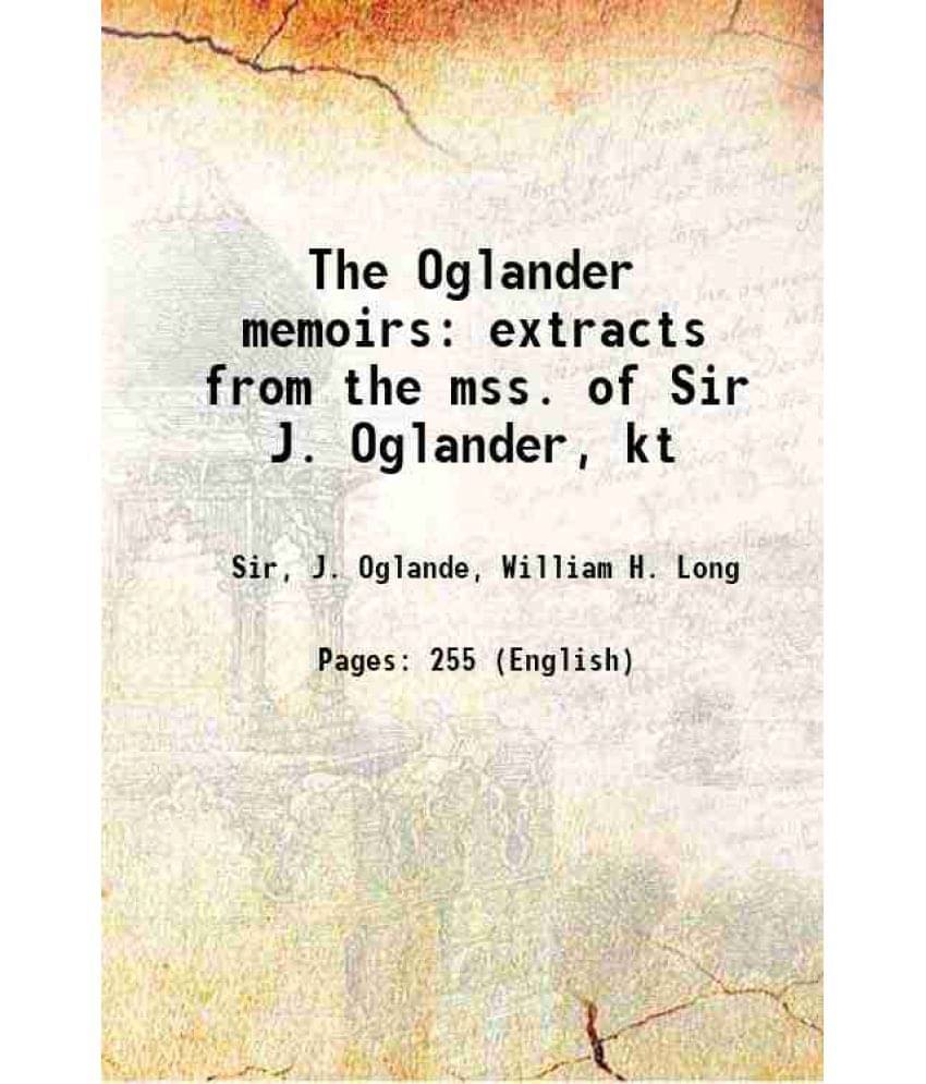     			The Oglander Memoirs: Extracts From The Mss. Of Sir J. Oglander, Kt 1888 Hardcover