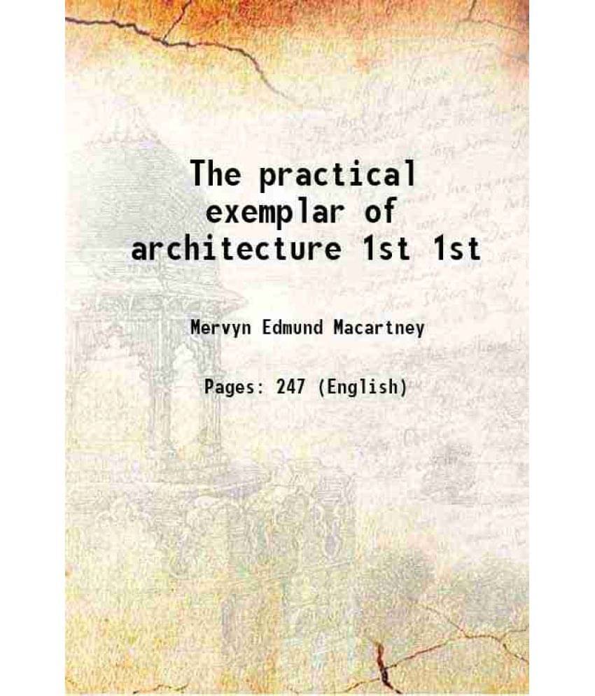 The Practical Exemplar Of Architecture Volume 1St 1907 Hardcover The Practical Exemplar Of Architecture Volume 1St 1907 Hardcover