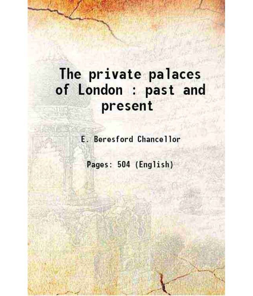 The Private Palaces Of London : Past And Present 1908 Hardcover The Private Palaces Of London : Past And Present 1908 Hardcover