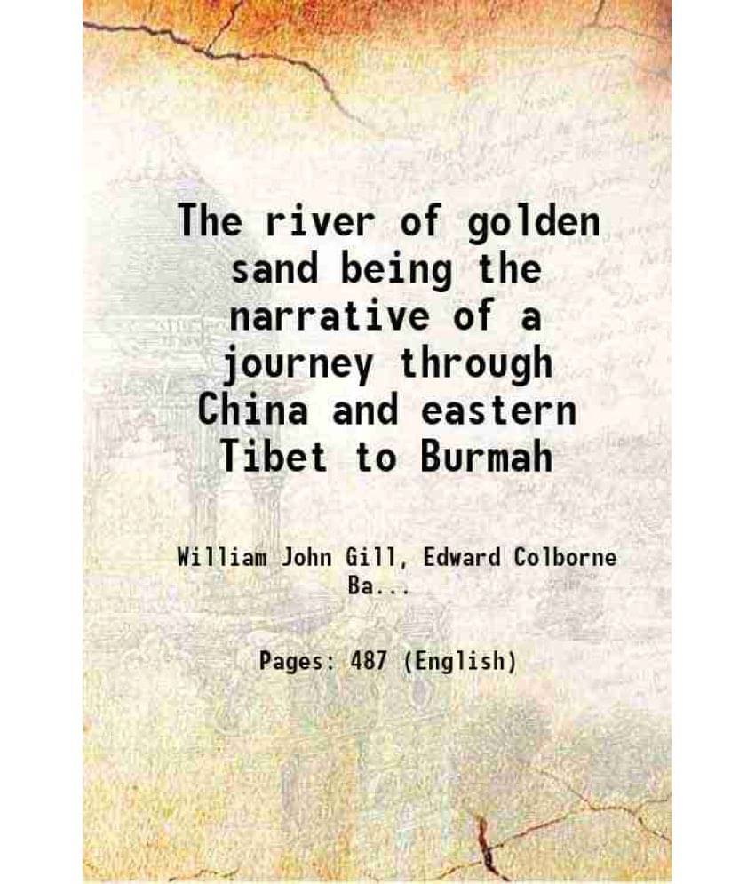 The River Of Golden Sand Being The Narrative Of A Journey Through China And Eastern Tibet To Burmah 1883 Hardcover The River Of Golden Sand Being The Narrative Of A Journey Through China And Eastern Tibet To Burmah 1883 Hardcover