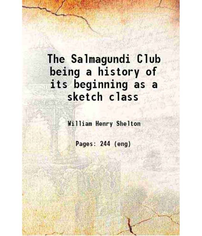 The Salmagundi Club Being A History Of Its Beginning As A Sketch Class 1918 Hardcover The Salmagundi Club Being A History Of Its Beginning As A Sketch Class 1918 Hardcover