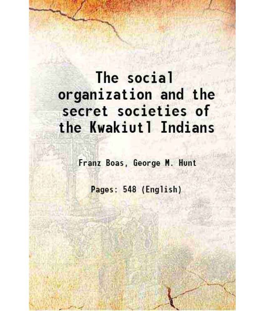 The Social Organization And The Secret Societies Of The Kwakiutl Indians 1897 Hardcover The Social Organization And The Secret Societies Of The Kwakiutl Indians 1897 Hardcover