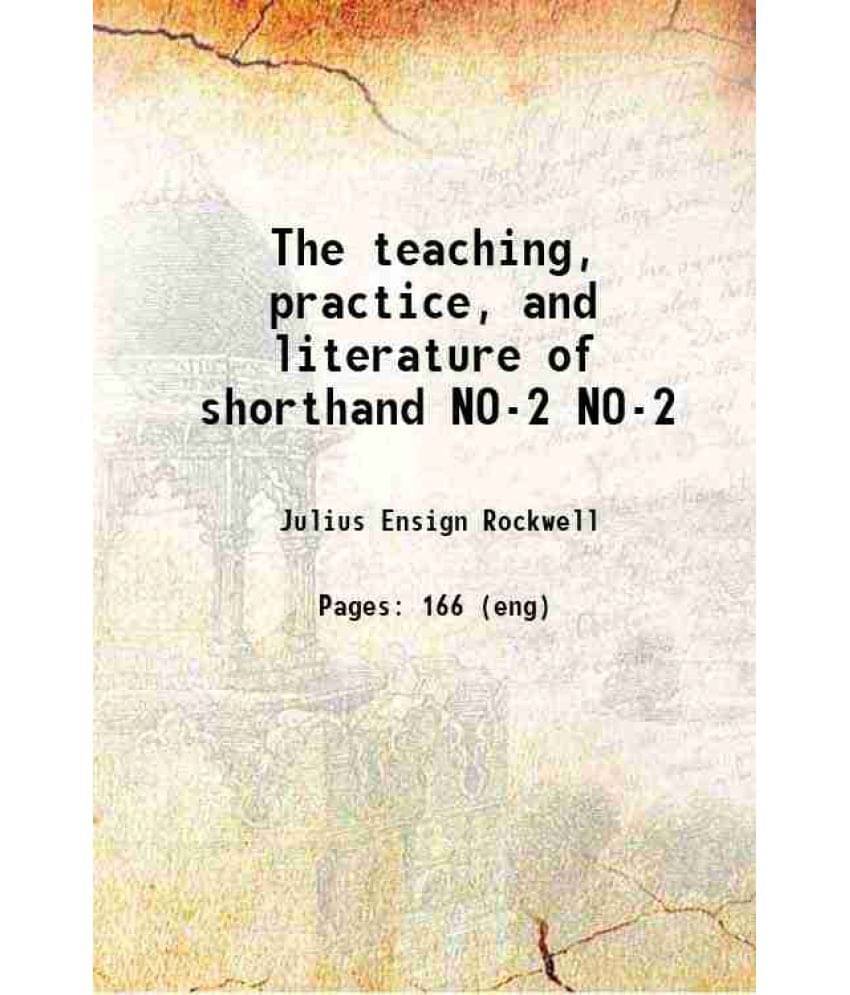 The Teaching, Practice, And Literature Of Shorthand Volume No-2 1884 Hardcover The Teaching, Practice, And Literature Of Shorthand Volume No-2 1884 Hardcover