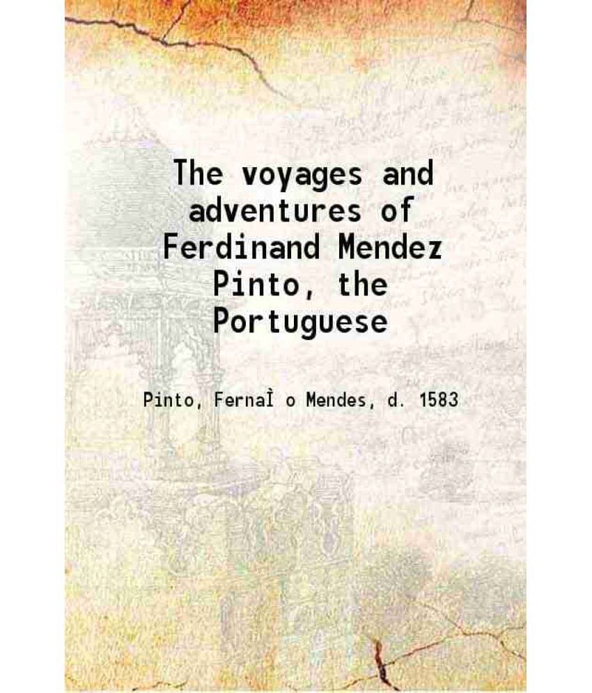     			The Voyages And Adventures Of Ferdinand Mendez Pinto, The Portuguese 1891 Hardcover