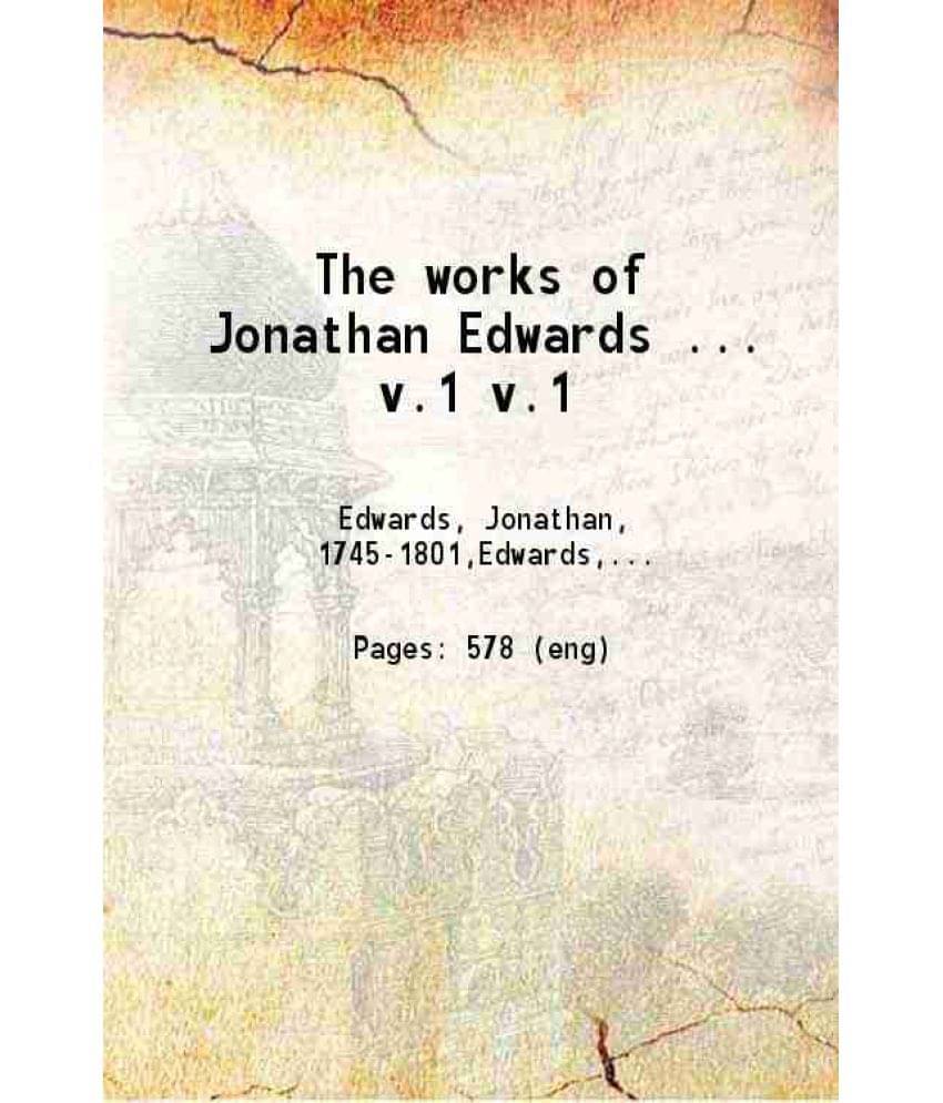 The Works Of Jonathan Edwards ... Volume 1St 1842 Hardcover The Works Of Jonathan Edwards ... Volume 1St 1842 Hardcover