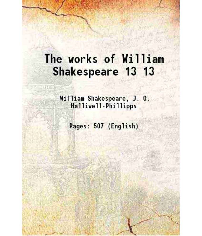 The Works Of William Shakespeare Volume 13 1864 Hardcover The Works Of William Shakespeare Volume 13 1864 Hardcover