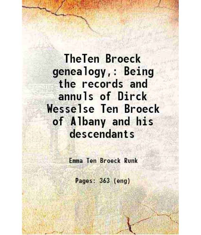     			Theten Broeck Genealogy, Being The Records And Annuls Of Dirck Wesselse Ten Broeck Of Albany And His Descendants 1897 Hardco-..