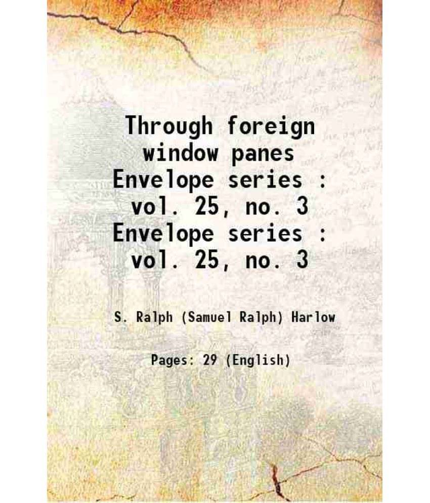 Through Foreign Window Panes Volume Envelope Series : Vol. 25, No. 3 1922 Hardcover Through Foreign Window Panes Volume Envelope Series : Vol. 25, No. 3 1922 Hardcover
