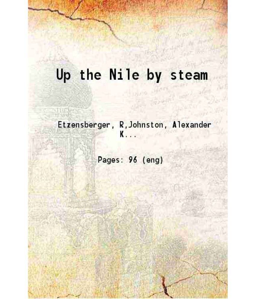 Up The Nile By Steam 1872 Hardcover Up The Nile By Steam 1872 Hardcover