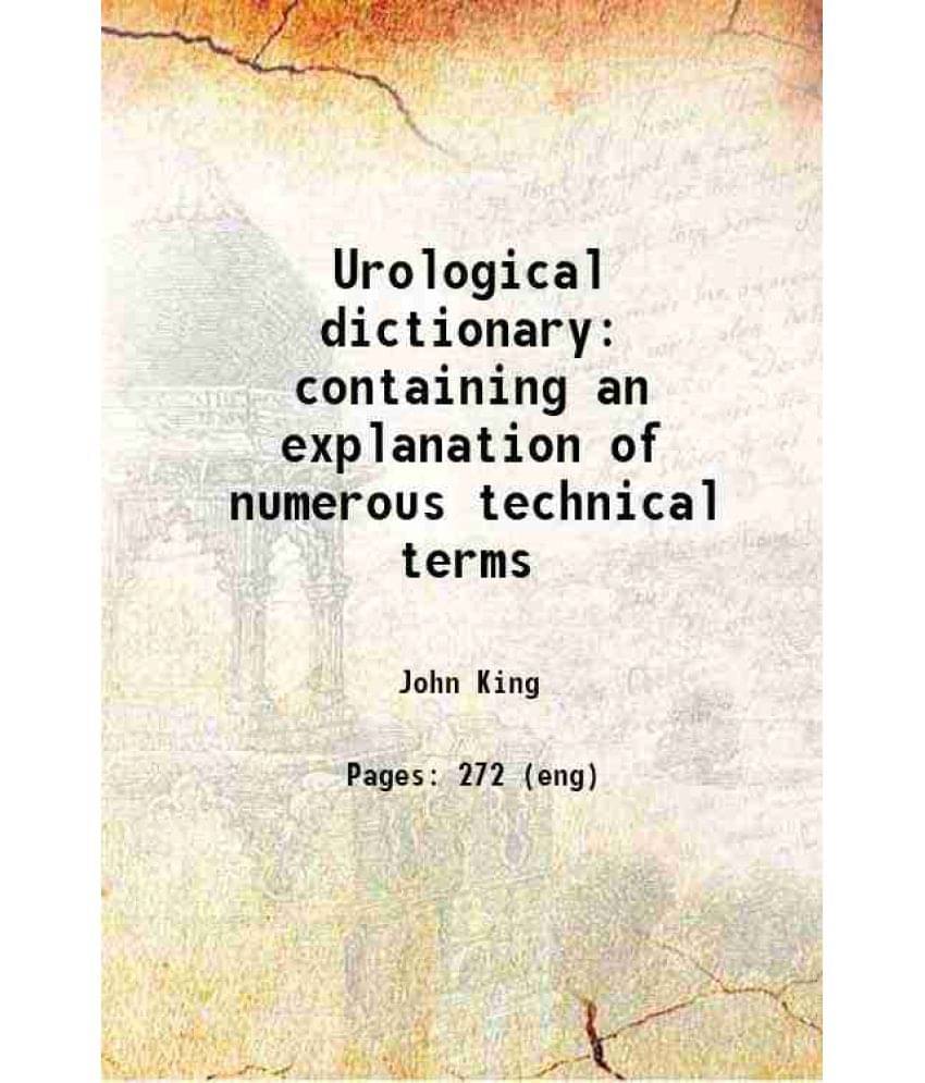 Urological Dictionary: Containing An Explanation Of Numerous Technical Terms 1878 Hardcover Urological Dictionary: Containing An Explanation Of Numerous Technical Terms 1878 Hardcover