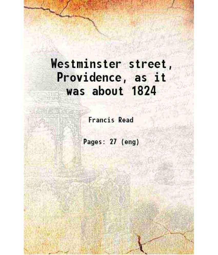 Westminster Street, Providence, As It Was About 1824 1917 Hardcover Westminster Street, Providence, As It Was About 1824 1917 Hardcover
